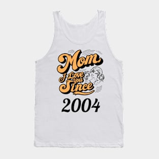 Mom i love you since 2004 Tank Top